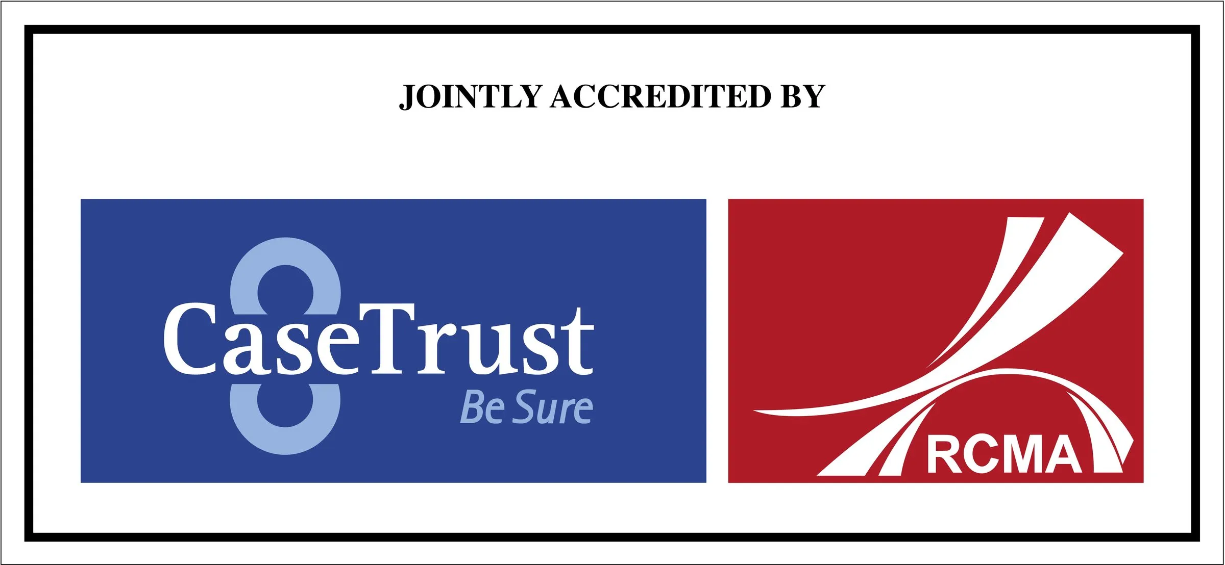 CaseTrust RCMA Joint Accreditation